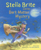 Stella Brite and the dark matter mystery