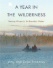 A year in the wilderness : bearing witness in the Boundary Waters
