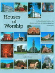 Houses of worship : an identification guide to the history and styles of American religious architecture