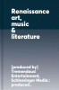The Renaissance for students. Renaissance art, music & literature