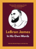 Lebron James: In His Own Words: Young Reader Edition