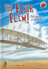 The Flyer flew! : the invention of the airplane