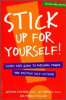 Stick up for yourself! : every kid's guide to personal power and positive self-esteem