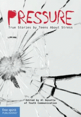Pressure : true stories by teens about stress