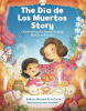 The Día de los Muertos story : celebrating the never-ending bonds of family
