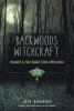 Backwoods witchcraft : conjure & folk magic from Appalachia