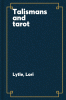 Talismans and Tarot: Magical Tools to Amplify, Attract, and Manifest
