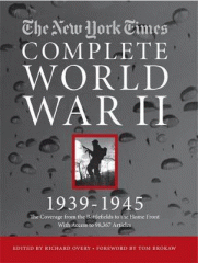 The New York times complete World War II, 1939-1945 : the coverage from the battlefields to the home front