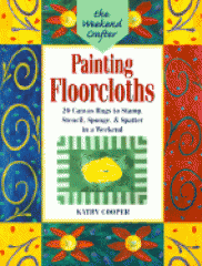 Painting floorcloths : 20 canvas rugs to stamp, stencil, sponge, and spatter in a weekend