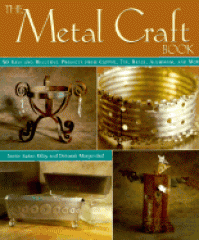 The metal craft book : 50 easy and beautiful projects from copper, tin, brass, aluminum, and more