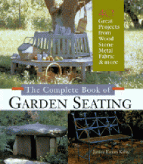 The complete book of garden seating : 40 great projects from wood, stone, metal, fabric, found objects, and more