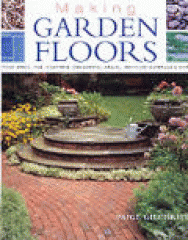Making garden floors : stone, brick, tile, concrete, ornamental gravel, recycled materials, and more