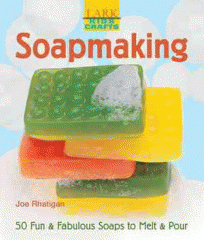 Soapmaking : 50 fun & fabulous soaps to melt & pour