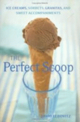 The perfect scoop : ice creams, sorbets, granitas, and sweet accompaniments