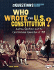 Who wrote the U.S. Constitution : and other questions about the Constitutional Convention of 1787