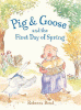 Pig & Goose and the first day of spring