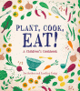 Plant, cook, eat! : a children's cookbook