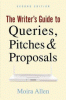 Book cover of The Writer's Guide to Queries, Pitches &amp; Proposals