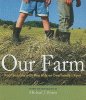 Our farm : four seasons with five kids on one family's farm