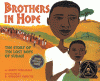 Brothers in hope : the story of the Lost Boys of Sudan
