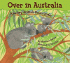 Over in Australia : amazing animals down under