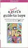 A smart girl's guide to boys : surviving crushes, ...