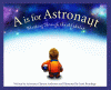 A is for astronaut : blasting through the alphabet