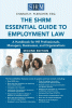 The SHRM essential guide to employment law : a handbook for HR professionals, managers, businesses, and organizations