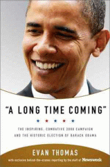 "A long time coming" : the inspiring, combative 2008 campaign and the historic election of Barack Obama