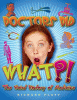 Doctors did what?! : the weird history of medicine
