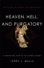 Heaven, Hell, and Purgatory : rethinking the thing...