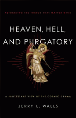 Heaven, Hell, and Purgatory : rethinking the things that matter most