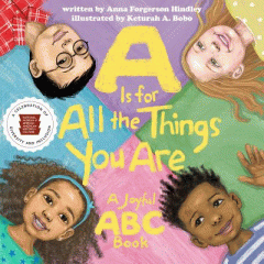 A is for all the things you are : a joyful ABC book