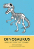 Dinosaurus : a prehistoric dictionary