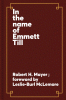 In the name of Emmett Till : how the children of the Mississippi Freedom Struggle showed us tomorrow