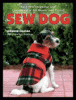 Sew dog : easy-sew dogwear and custom gear for home and travel