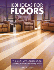1001 ideas for floors : the ultimate sourcebook : flooring solutions for every room
