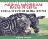 Muchas, muchísimas rayas de cebra = Lots and lots of zebra stripes