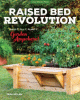 Raised bed revolution : build it, fill it, plant it ... garden anywhere