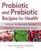 Book cover of Probiotic &amp; Prebiotic Recipes for Health: 100 Recipes that Battle Colitis, Candidiasis, Food Allergies &amp; other Digestive Disorders