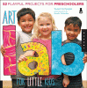 Art lab for little kids : 52 playful projects for preschoolers!