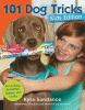 101 dog tricks, kids edition : fun and easy activities, games, and crafts