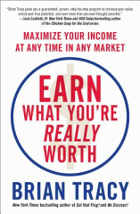 Earn what you're really worth : maximize your income at any time in any market