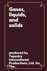 Gases, liquids, and solids