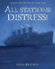All stations! distress! : April 15, 1912, the day the Titanic sank