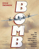 Bomb : the race to build and steal the world's most dangerous weapon