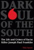 Dark soul of the South : the life and crimes of ra...