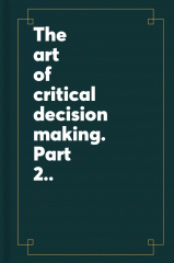 The art of critical decision making