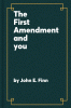 The First Amendment and You: What Everyone Should Know