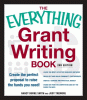 Book cover of The Everything Grant Writing Book: Create the Perfect Proposal to Raise the Funds You Need